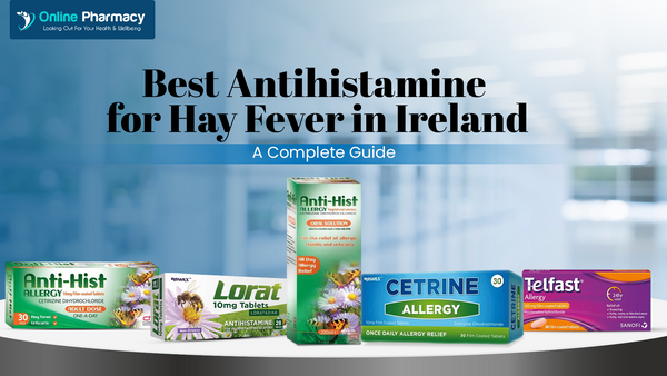 Best Antihistamine for Hay Fever in Ireland