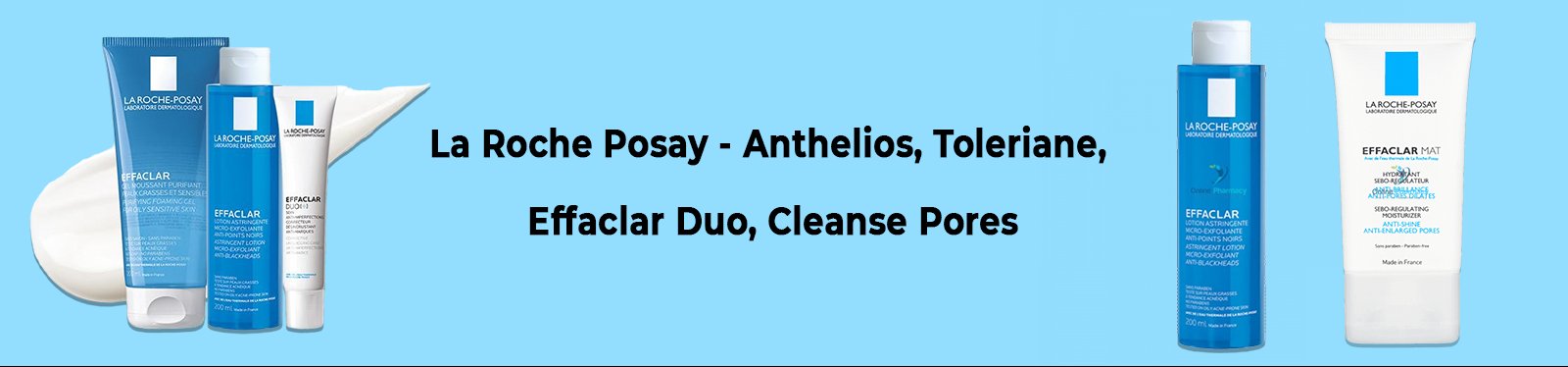La Roche Posay - Anthelios, Toleriane, Effaclar Duo, Cleanse Pores